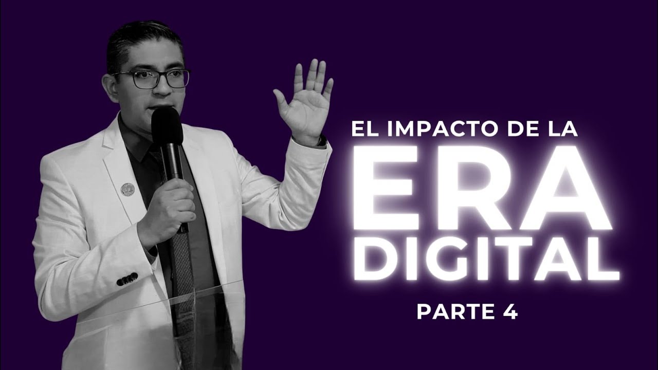 4. El impacto de la era digital  | Pastor Jairo Araujo. 