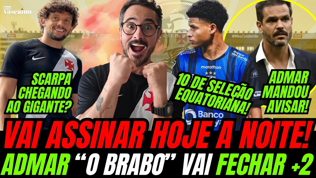 VAI ASSINAR HOJE A NOITE: ADMAR FECHANDO MAIS 2 NEGÓCIOS DE PESO PRO VASCO!