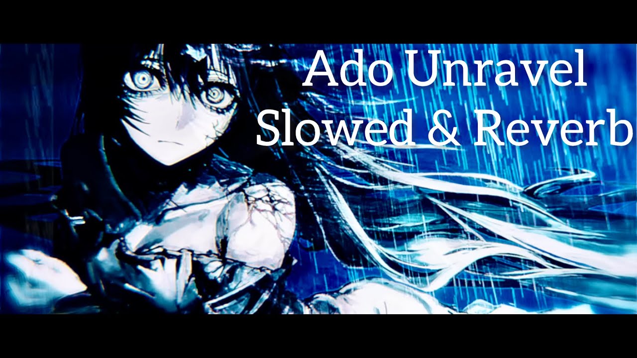 Ado Cover - Unravel  Slowed & Reverb