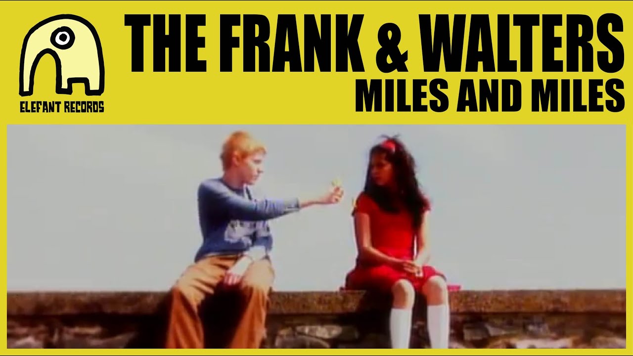 THE FRANK & WALTERS - Miles And Miles [Official]