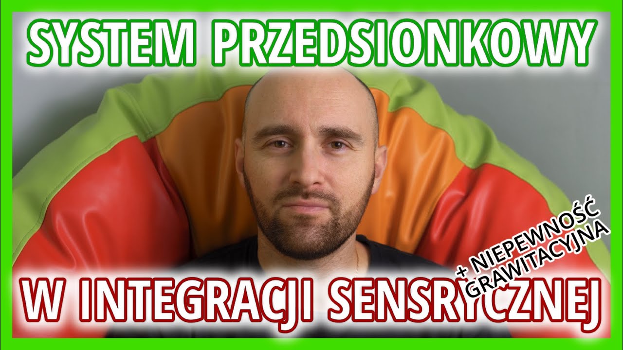 System przedsionkowy w INTEGRACJI SENSORYCZNEJ (+ NIEPEWNOŚĆ GRAWITACYJNA)