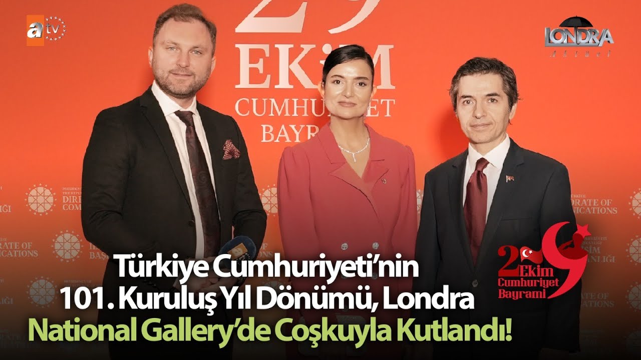 Türkiye Cumhuriyeti’nin 101. kuruluş yıl dönümü, Londra National Gallery’de coşkuyla kutlandı…