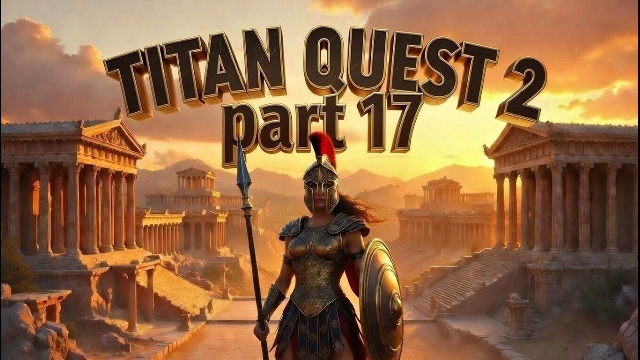 Titan Quest 2 - Part 17
