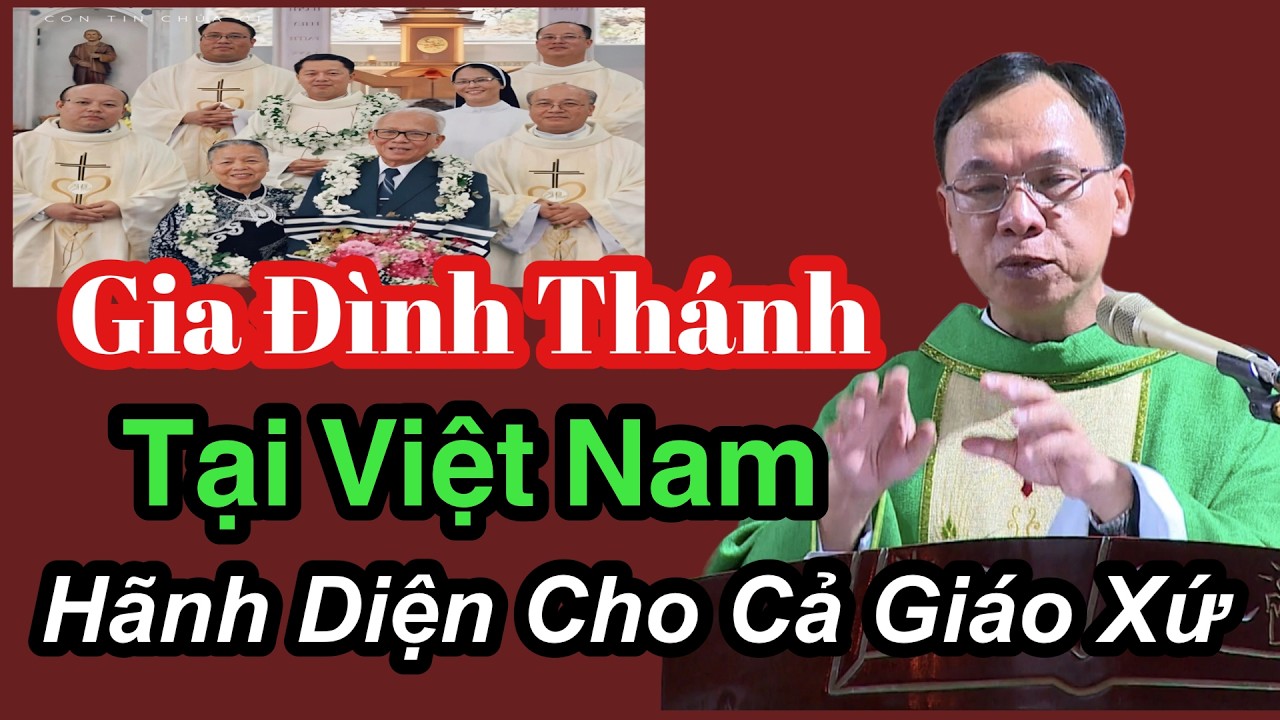 Cả Thế Giứi Khâm hục Gia Đình Thánh Tại Việt Nam - Cha Nguyễn Thế Thủ