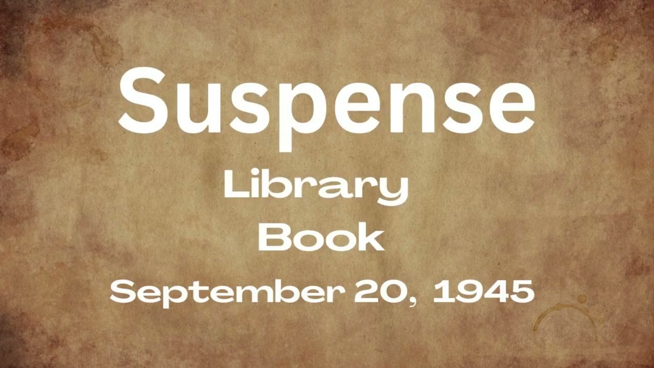 Suspense - Library Book - September 20, 1945 - Old-Time Radio Mystery
