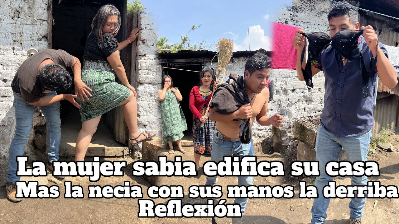 La mujer sabia edifica su casa; Mas la necia con sus manos la derriba REFLEXIÓN DE VIDA