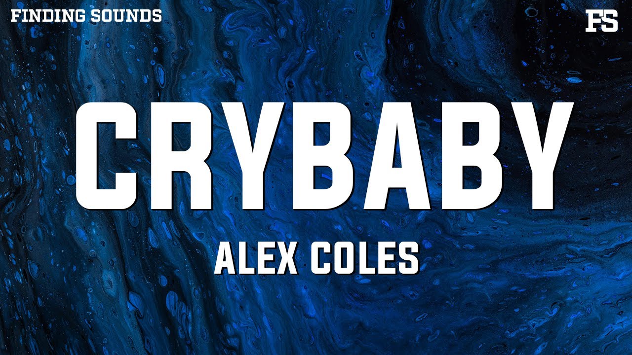 Alex Coles - CRYBABY (Lyrics)