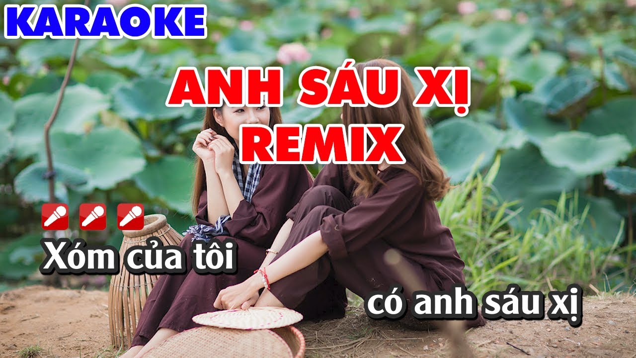 Karaoke Anh Sáu Xị Remix