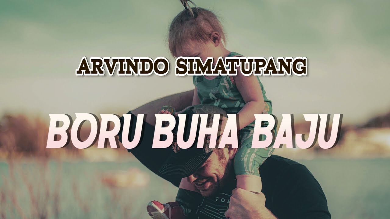 ARVINDO SIMATUPANG - Boru Buha Baju (Lirik dan Artinya)