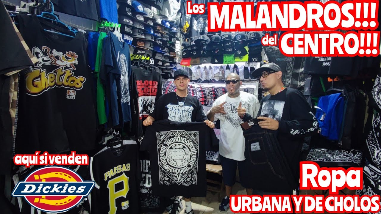 VAMOS CON LOS FABRICANTES MÁS MALANDROS DEL CENTRO ROPA URBANA Y DE CHOLOS AQUÍ SI VENDEN DICKIES!!!