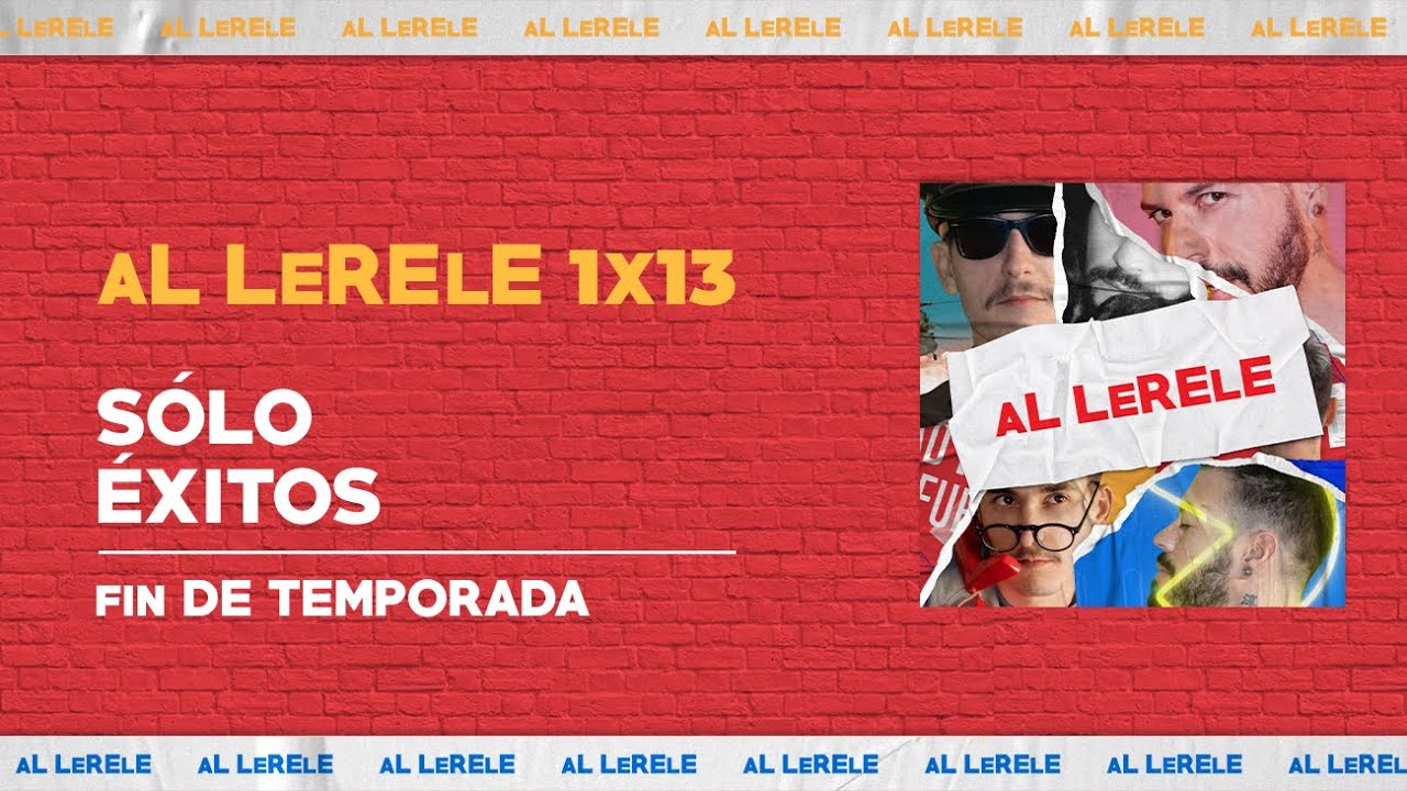 S&Oacute;LO &Eacute;XITOS | Al Lerele 1x13