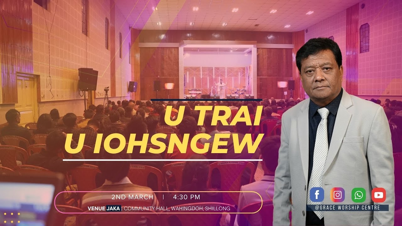 U Trai U Iohsngew - Pastor P.R Diengdoh | 2nd March 2025@ 4:30PM (IST)