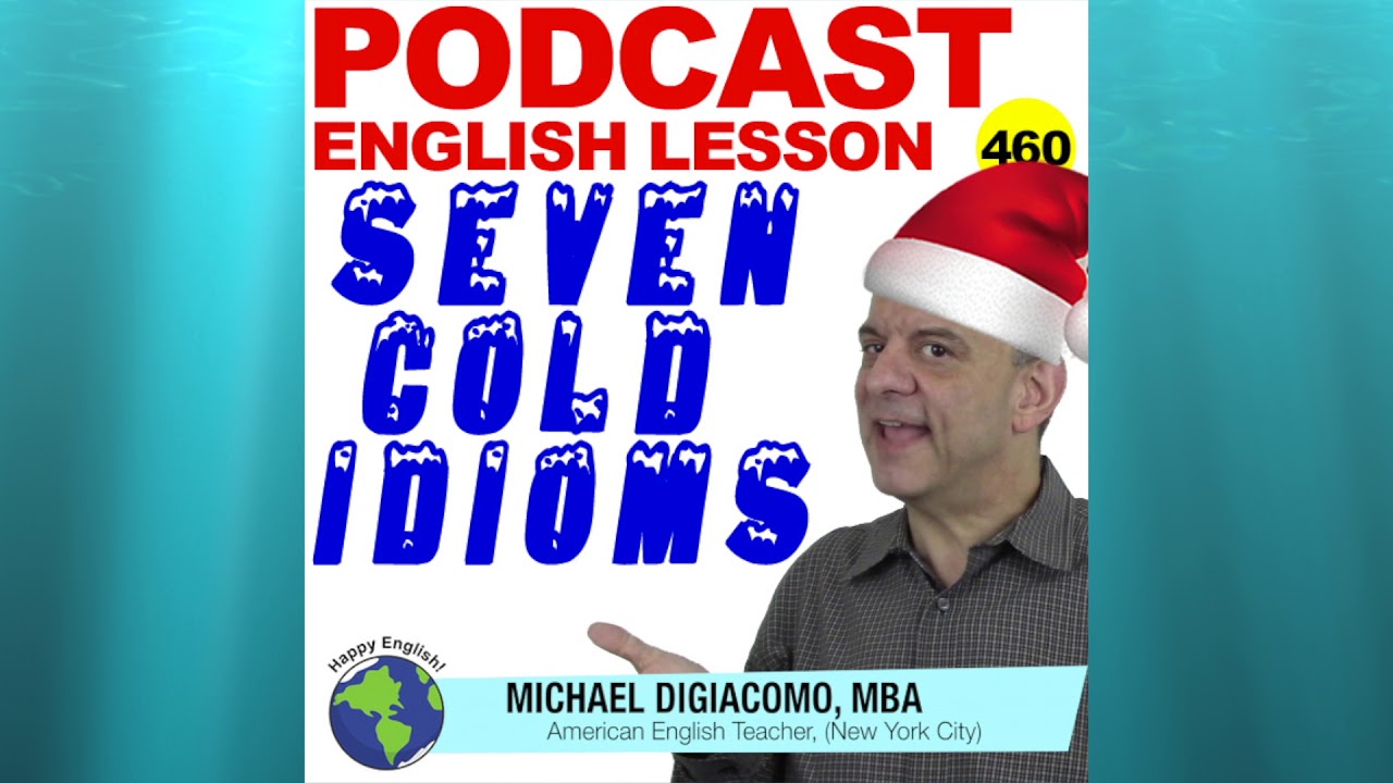 Podcast 460 - COLD IDIOMS - English Grammar Practice for TOEIC & LIFE