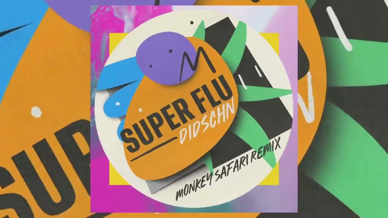 Super Flu - Didschn (Monkey Safari Remix)