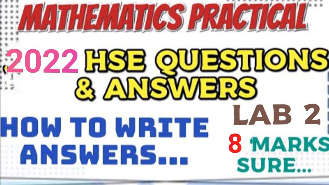 MATHEMATICS PRACTICAL 2022 HSE QUESTIONS AND ANSWERS//LAB 2//8 MARKS SURE//HOW TO WRITE ANSWERS