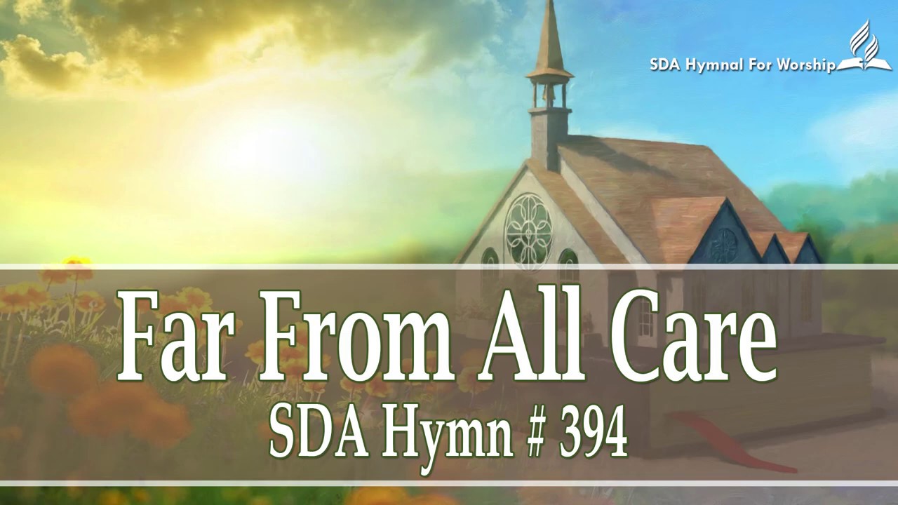 Far From All Care  - SDA Hymn # 394