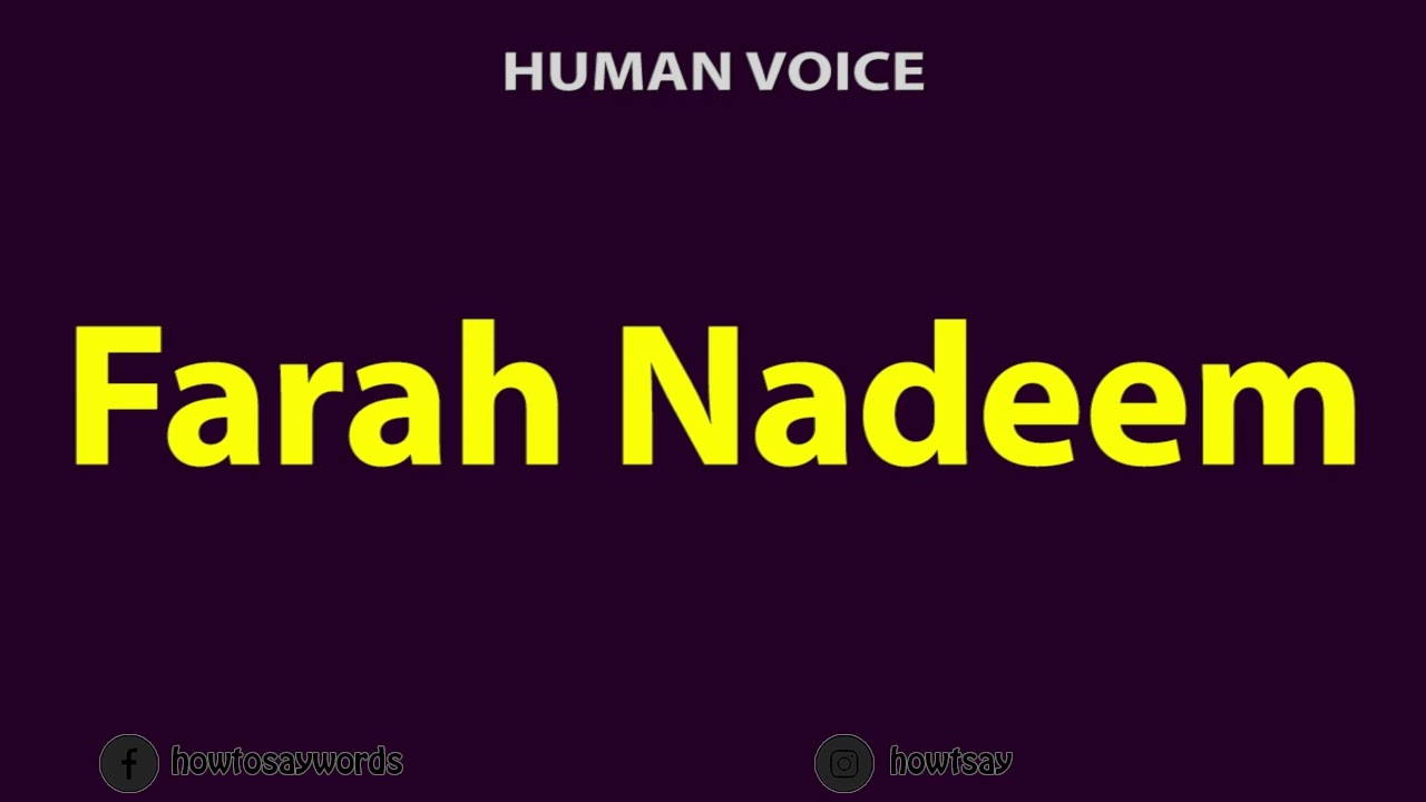 How To Pronounce Farah Nadeem