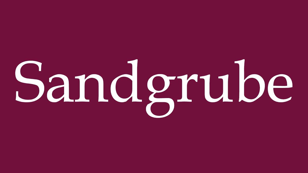 How to Pronounce ''Sandgrube'' (Sand pit) Correctly in German