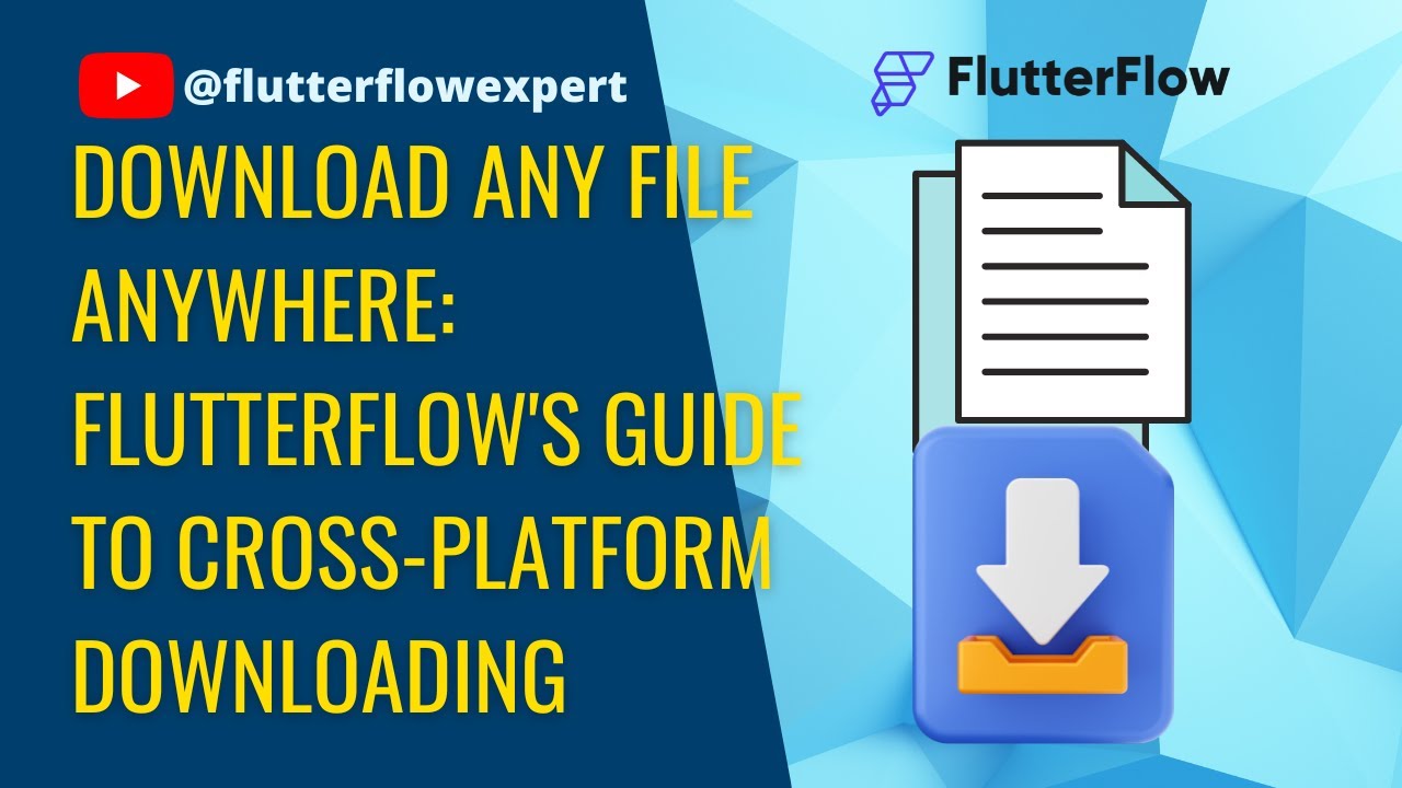 Download Any File Anywhere: @FlutterFlow's Guide to Cross-Platform Downloading