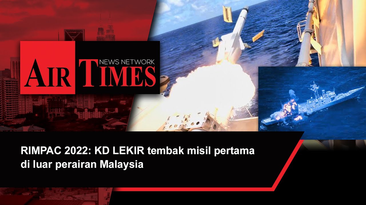 RIMPAC 2022: KD LEKIR tembak misil pertama di luar perairan Malaysia