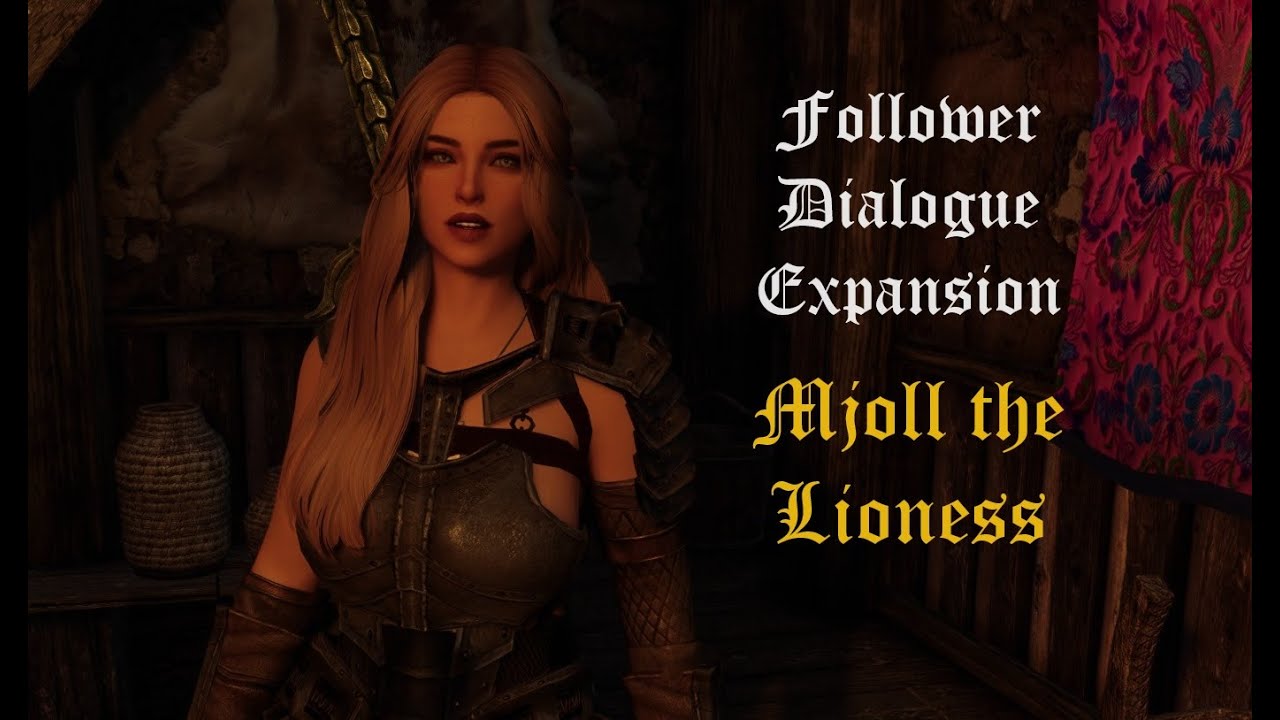Follower Dialogue Expansion: Mjoll the Lioness