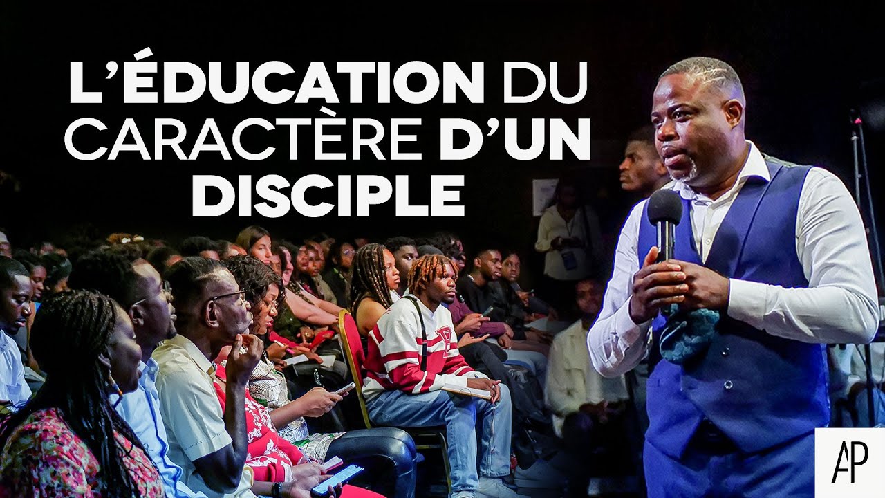L'éducation du caractère d'un disciple - Apôtre Alain Patrick Tsengue