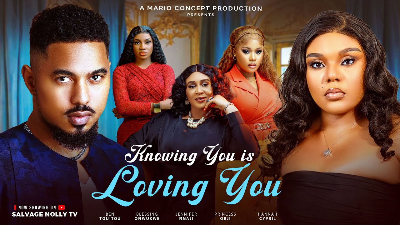 Knowing You Is Loving You (2025)–Ben Touitou, Princess Orji, Jennifer Nnaji | Latest Nollywood Drama