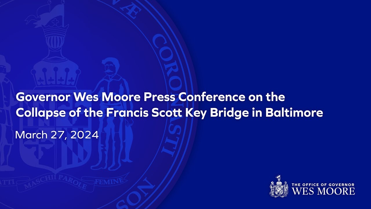 March 27, 2024 | Governor Wes Moore Press Conference on the Collapse of the Francis Scott Key Bridge