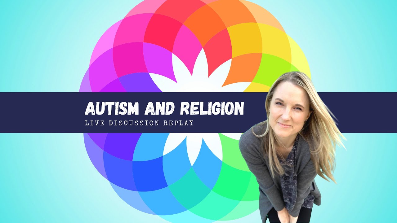 Autism and Religion: POST VIDEO DISCUSSION