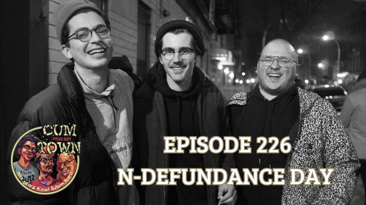 Cumtown | 226 | n defundance day
