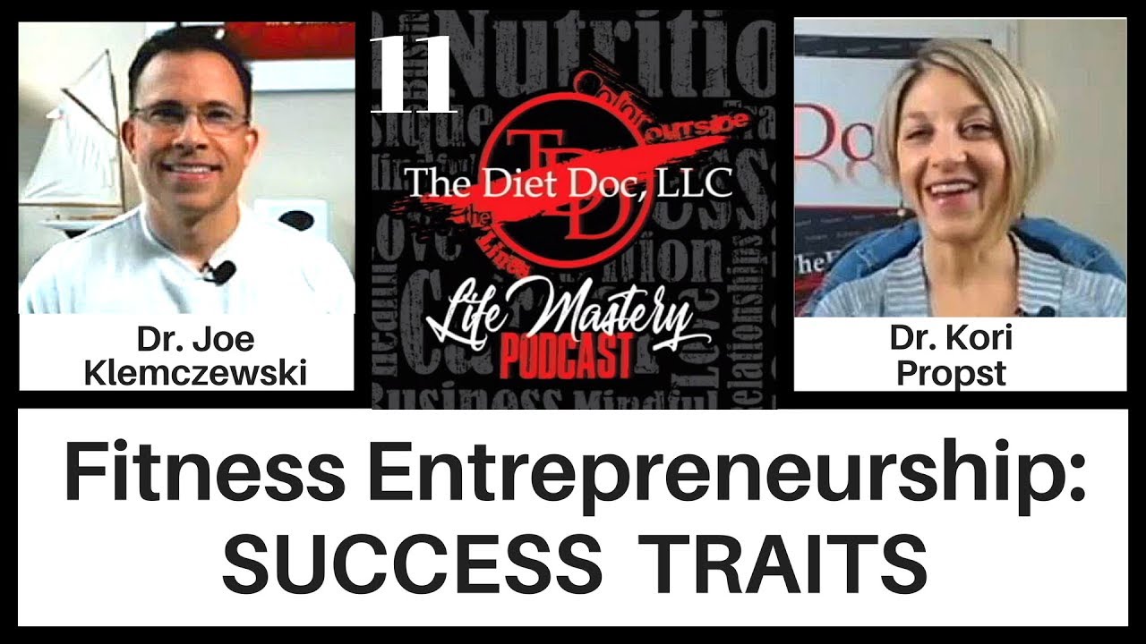 Life Mastery Podcast 11 - Fitness Entrepreneurship:  Success Traits