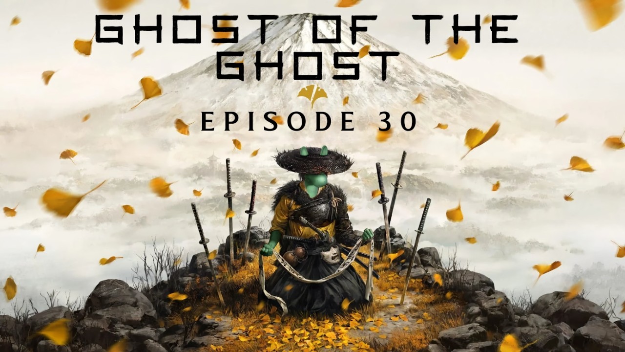 Ghost of the Ghost.... Ghost of Yotei - E30