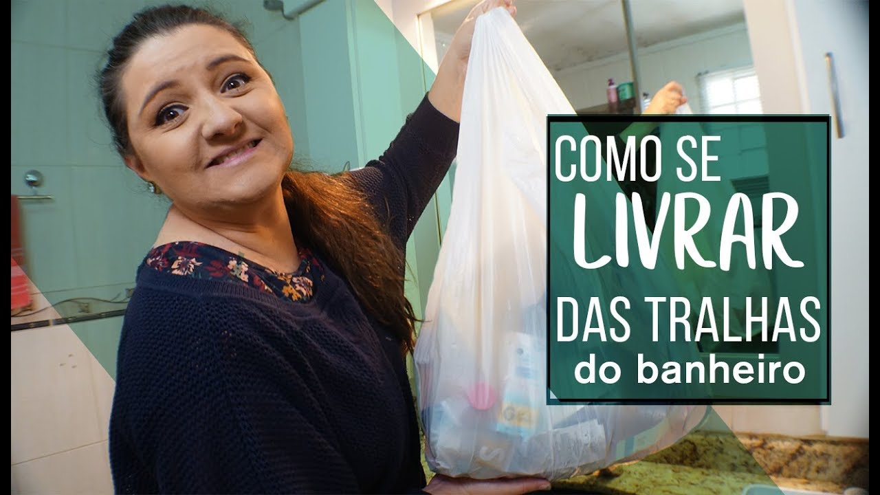 Como se livrar das tralhas do banheiro? | Organização é vida | Como organizar