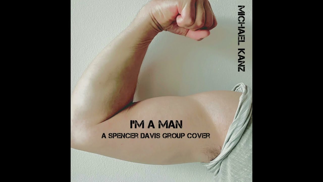 Michael Kanz - I'm A Man (A Spencer Davis Group Cover AUDIO)