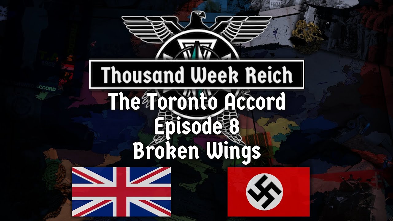Alternate History of Europe I Thousand Week Reich: The Toronto Accord I Episode 8 Broken Wings