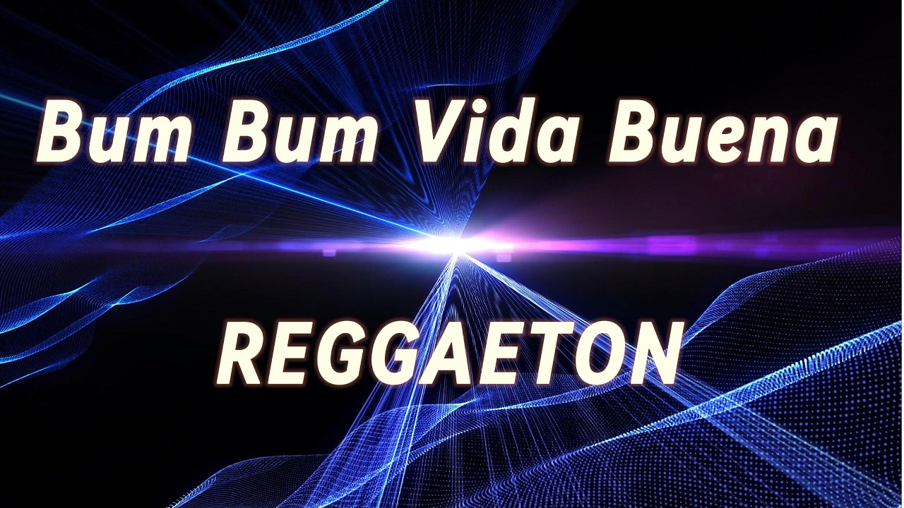 Bum Bum  Reggaeton - Vida Buena ( NEW 2026 )