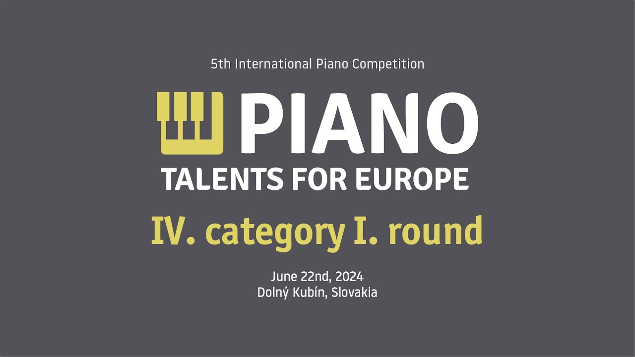 Piano Talents for Europe 2024 | IV. category I. round | June 22nd, 2024