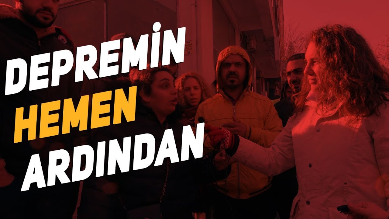 Depremin hemen ardından 