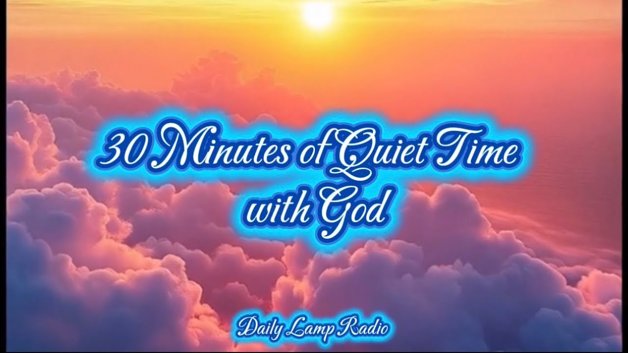 Daily Lamp Radio | 30 Minutes of Quiet Time with God | Peaceful Christian Lo-Fi Prayer Music