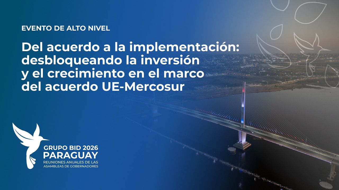 Desbloqueando la inversión y el crecimiento en el marco del acuerdo UE-Mercosur