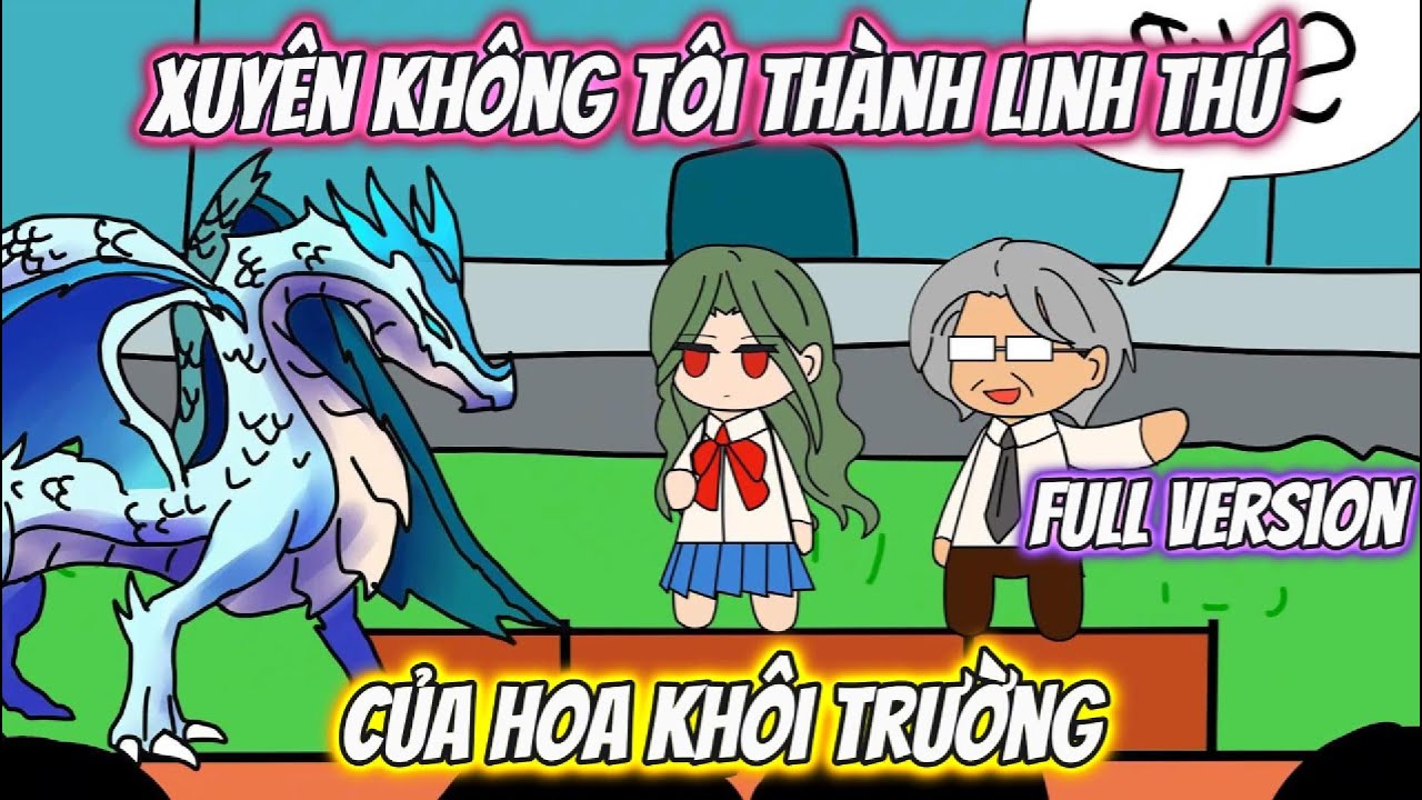 Xuyên Không Tôi Thành Linh Thú Của Hoa Khôi Trường | HH Xuyên Không