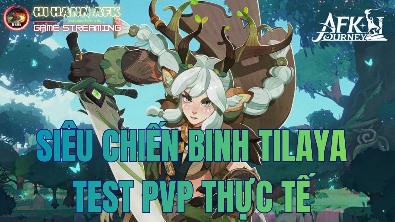 Tham Khảo Bộ Kỹ Năng Siêu Chiến Binh TILAYA Test PVP Thực Tế - AFK Journey