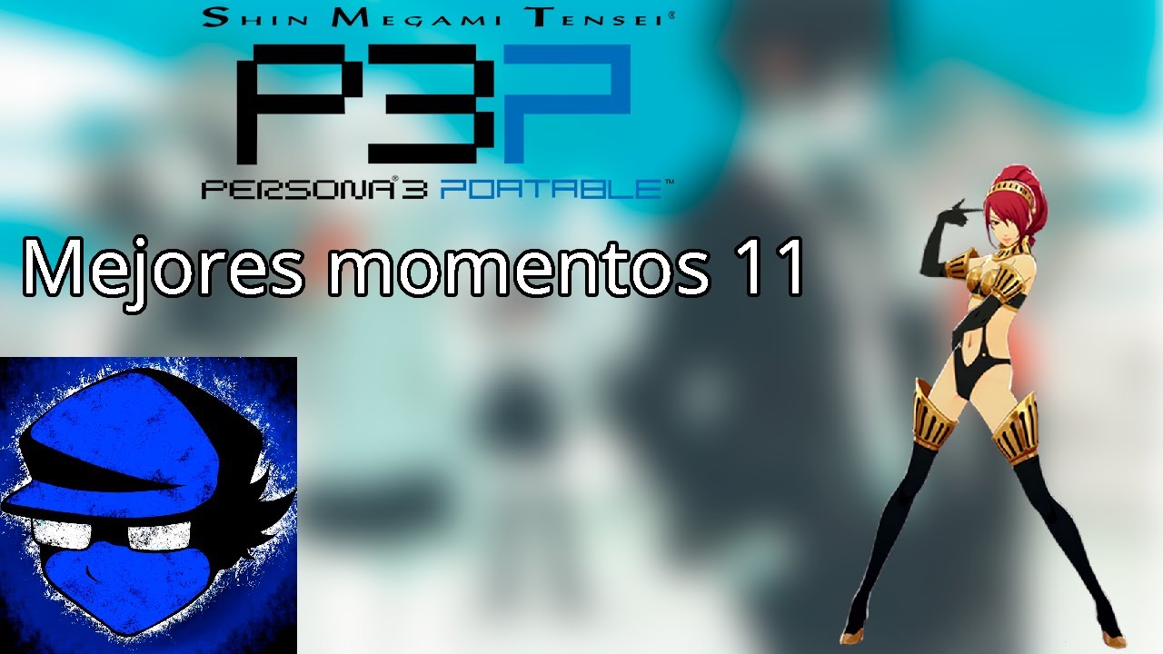 SMT: Persona 3 Portable - Mejores Momentos 11 [Rangu]