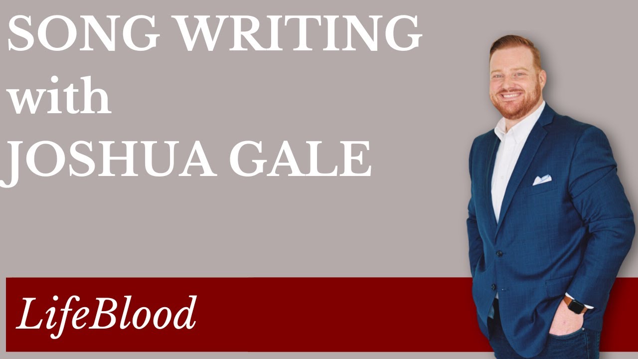 Song Writing with Joshua Gale