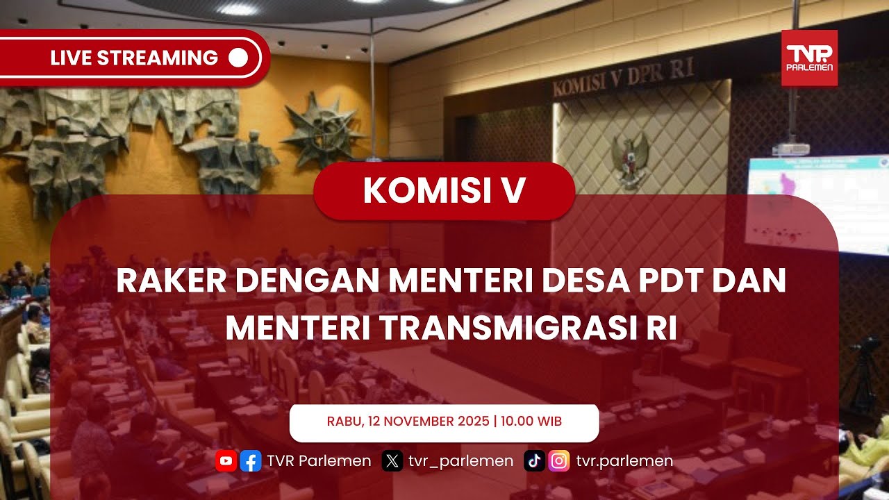 KOMISI V DPR RI RAKER DENGAN MENTERI DESA DAN PEMBANGUNAN DAERAH TERTINGGAL & MENTERI TRANSMIGRASI