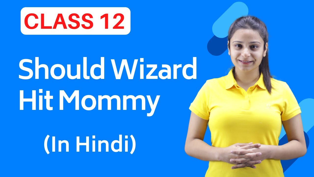 Should Wizard Hit Mommy Class 12 | Should Wizard Hit Mommy Class 12 in Hindi | Full (हिंदी में)