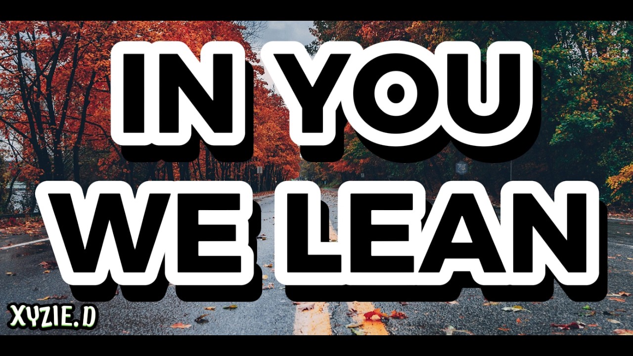 IN YOU WE LEAN