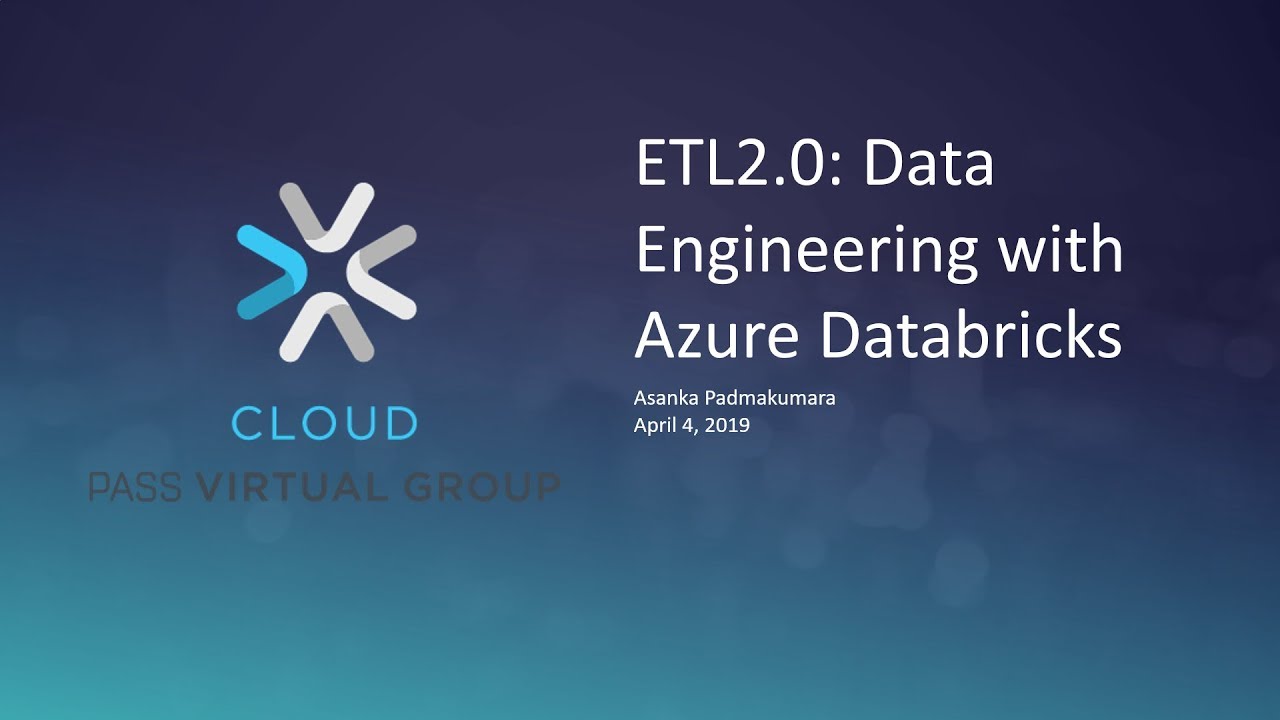 ETL2.0 Data Engineering with Azure Databricks with Asanka Padmakumara