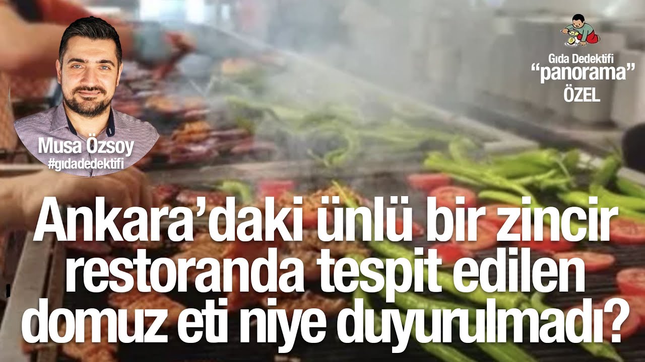 GIDA PANORAMA ÖZEL: Ankara’daki ünlü bir zincir restoranda tespit edilen domuz eti niye duyurulmadı?