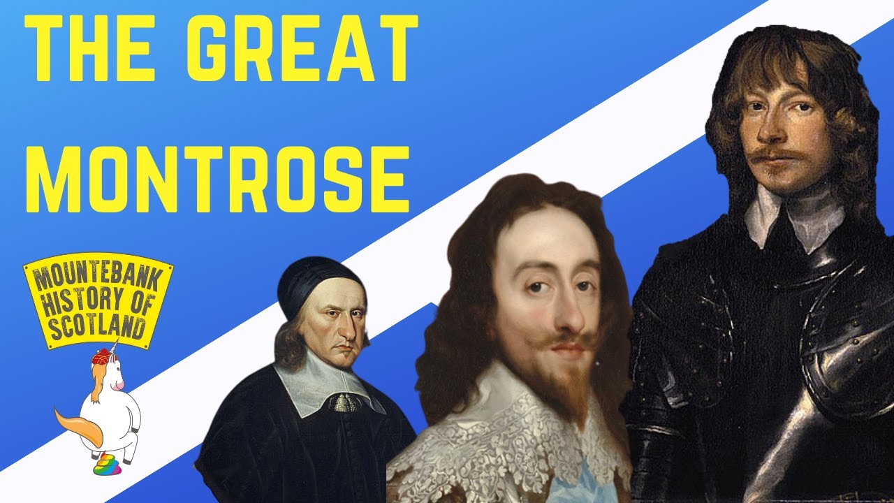 Mountebank History of Scotland - #31 The Great Montrose